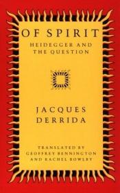 book cover of Of spirit : Heidegger and the question by 雅克·德里達