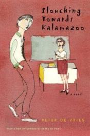 book cover of Slouching towards Kalamazoo by Peter De Vries