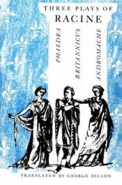 book cover of Three Plays of Racine: Phaedra, Andromache, and Brittanicus by Jean Racine