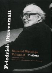 book cover of Friedrich Durrenmatt: Selected Writings, Volume 2, Fictions by ფრიდრიხ დიურენმატი