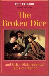 book cover of The broken dice, and other mathematical tales of chance by Ivar Ekeland