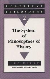 book cover of Political Philosophy 2: The system of philosophies of history by Luc Ferry