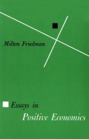 book cover of Essays In Positive Economics by 米爾頓·傅利曼