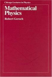 book cover of Mathematical physics by Robert Geroch