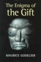 book cover of The enigma of the gift by Maurice Godelier