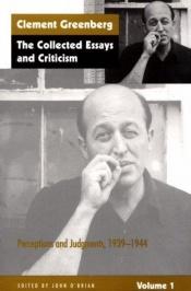 book cover of The Collected Essays and Criticism, Volume 1: Perceptions and Judgments, 1939-1944 by Clement Greenberg