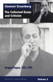 book cover of The Collected Essays and Criticism, Volume 2: Arrogant Purpose, 1945-1949 by Clement Greenberg