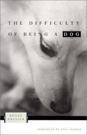 book cover of La dificultad de ser perro by Roger Grenier