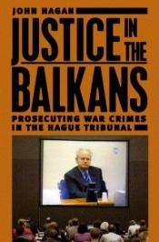 book cover of Justice in the Balkans : prosecuting war crimes in the Hague Tribunal by John Hagan