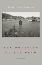 book cover of The dominion of the dead by Robert Pogue Harrison