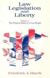 book cover of Law Legislation Liberty V 3: Vol 3, the Political Order of a Free People: 003 by F. A. Hayek