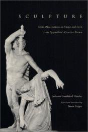 book cover of Sculpture : Some Observations on Shape and Form from Pygmalion's Creative Dream by JG Herder