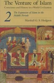 book cover of The venture of Islam conscience and history in a world civilization by Marshall Hodgson