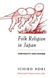 book cover of Folk Religion in Japan: Continuity and Change (The Haskell Lectures on History of Religions) by Ichiro Hori
