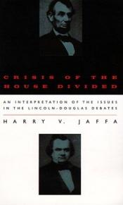 book cover of Crisis of the house divided by Harry V. Jaffa