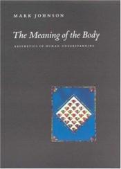 book cover of The Meaning of the Body by Mark Johnson