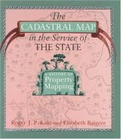 book cover of The Cadastral Map in the Service of the State: A History of Property Mapping by Roger J.P. Kain