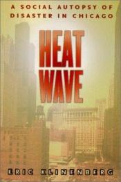 book cover of Heat Wave : A Social Autopsy of Disaster in Chicago by Eric Klinenberg