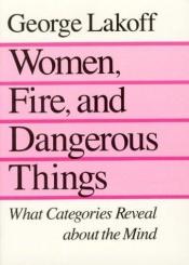 book cover of Women, Fire, and Dangerous Things by ジョージ・レイコフ