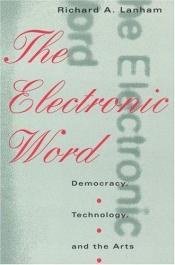 book cover of The Electronic Word by Richard A Lanham