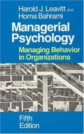 book cover of Managerial psychology : managing behavior in organizations by harold leavitt