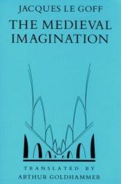 book cover of The medieval imagination by ז'אק לה גוף
