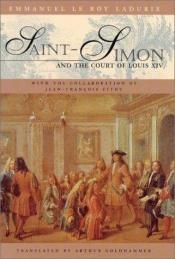 book cover of Saint-Simon and the Court of Louis XIV by Emmanuel Le Roy Ladurie