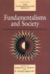 book cover of Fundamentalisms and Society: Reclaiming the Sciences, the Family, and Education (The Fundamentalism Project) by Martin E. Marty