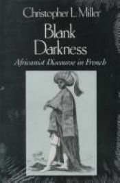 book cover of Blank darkness : Africanist discourse in French by Christopher L. Miller