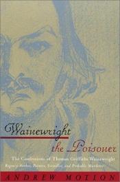 book cover of Wainewright the Poisoner by אנדרו מושן