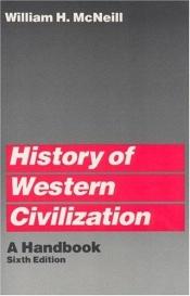 book cover of History of Western civilization : a handbook by William H. McNeill