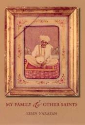 book cover of My Family and Other Saints by Kirin Narayan