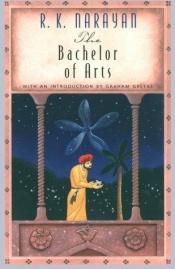 book cover of The Bachelor of Arts by ஆர். கே. நாராயண்
