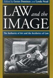 book cover of Law and the image : the authority of art and the aesthetics of law by Costas Douzinas