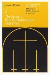 book cover of The Spirit of Eastern Christendom, Vol. II by Jaroslav Pelikan