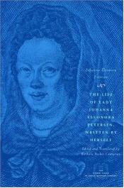 book cover of The life of Lady Johanna Eleonora Petersen, written by herself: pietism and womans autobiography in Seventeenth-century by Johanna Eleonora Petersen