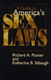 book cover of A Guide to America's Sex Laws by Richard Posner