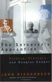 book cover of The sorcerer's apprentice : Picasso, Provence, and Douglas Cooper by John Richardson