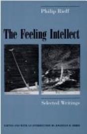 book cover of The Feeling Intellect: Selected Writings by Philip Rieff