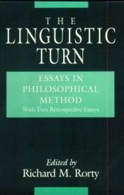 book cover of The Linguistic turn : essays in philosophical method by 理查德·羅蒂