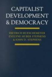 book cover of Capitalist development and democracy by Dietrich Rueschemeyer