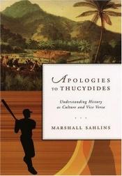 book cover of Apologies to Thucydides : understanding history as culture and vice versa by Marshall Sahlins