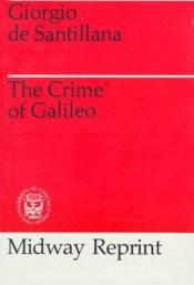 book cover of The crime of Galileo (Time reading program special edition) by Giorgio de Santillana