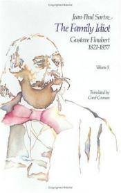 book cover of The Family Idiot: Gustave Flaubert, 1821-1857, Volume 5 (The Family Idiot) by Жан-Пол Сартр