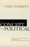THE CONCEPT OF THE POLITICAL. Translated with an introduction by George Schwab