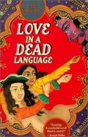 book cover of Love In a Dead Language (Being the Kamasutra of Guru Vatsyayana Mallanaga as Translated & Interpreted By Professor Leopo by Lee Siegel