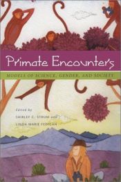 book cover of Primate Encounters: Models of Science, Gender, and Society by Shirley C. Strum