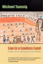 book cover of Law in a Lawless Land: Diary of a Limpieza in Colombia by Michael Taussig