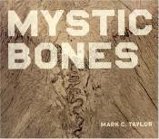 book cover of Mystic Bones by Mark C. Taylor