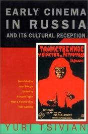 book cover of Early Cinema in Russia and Its Cultural Reception by Yuri Tsivian